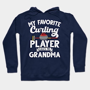 Curling grandma My favorite curling player calls me grandma curling Hoodie